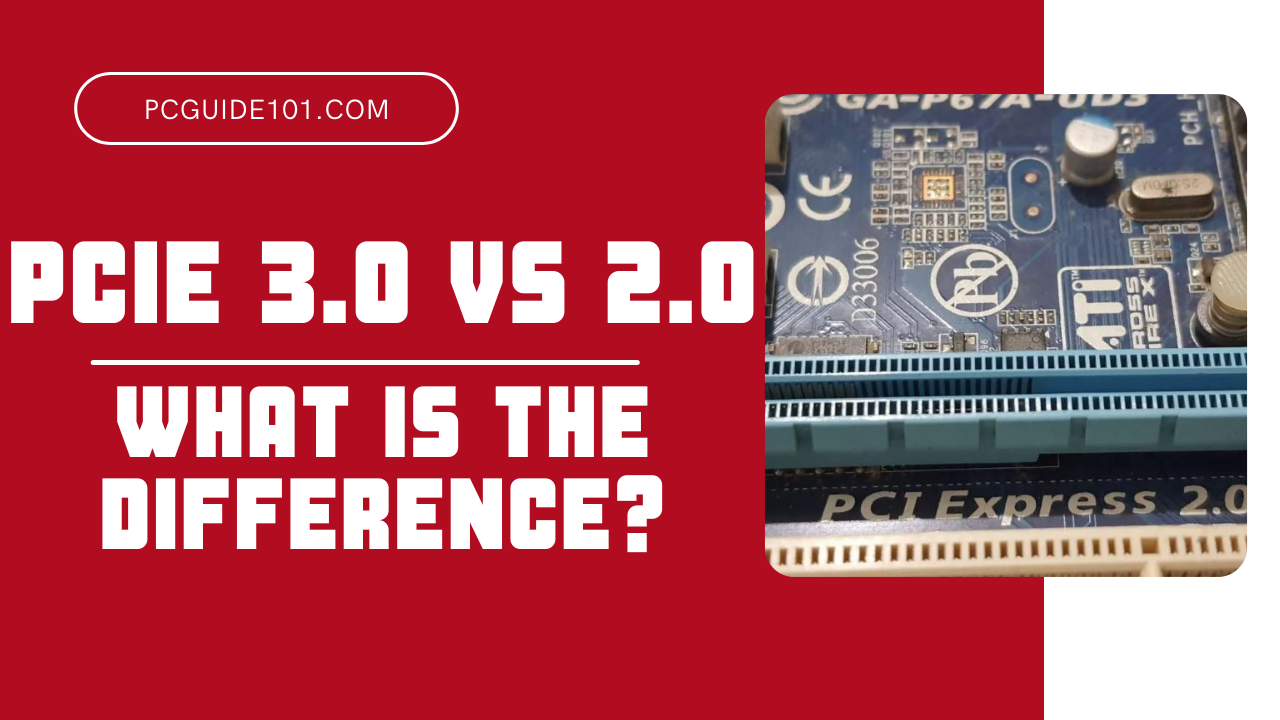 Pcie 3 0 Vs 2 0 What Is The Difference Pc Guide 101
