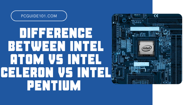 Difference Between Intel Atom vs Intel Celeron vs Intel Pentium