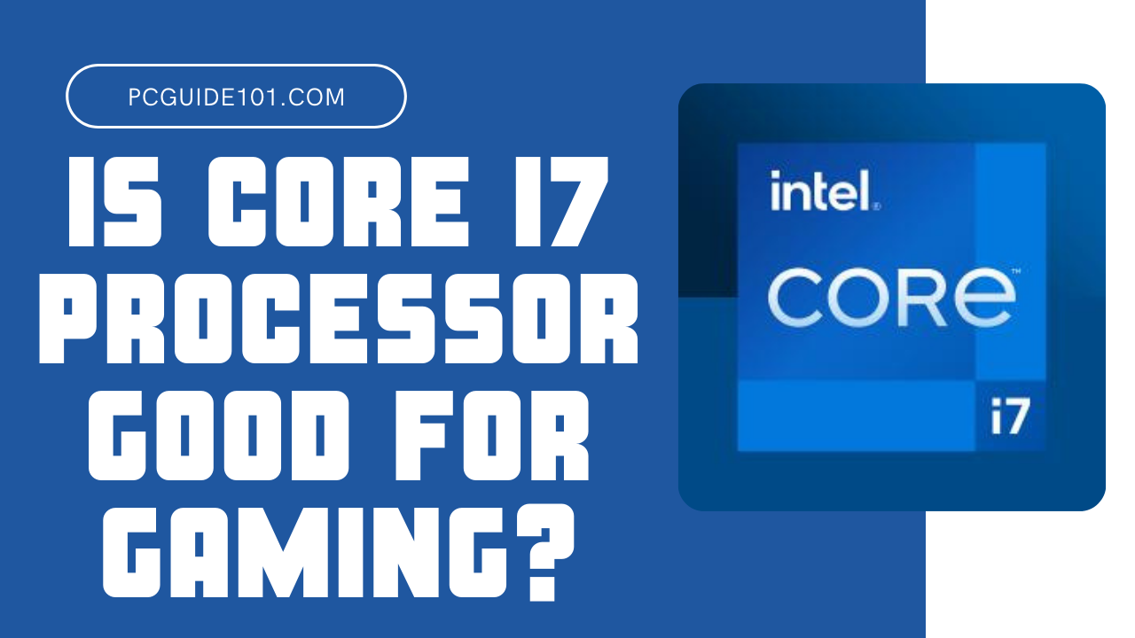 Is Core I7 Good For Gaming Pc Guide 101