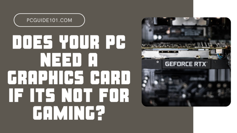 Does your pc need a graphics card if its not for gaming featured