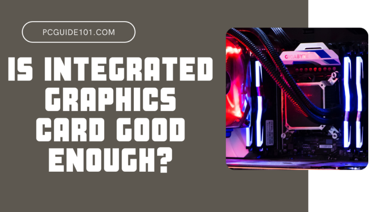 is an integrated graphics card good enough