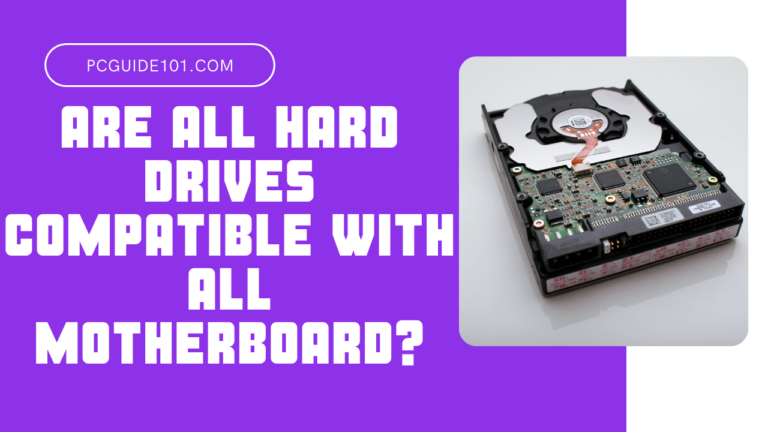 Are all hard drives compatible with all motherboards