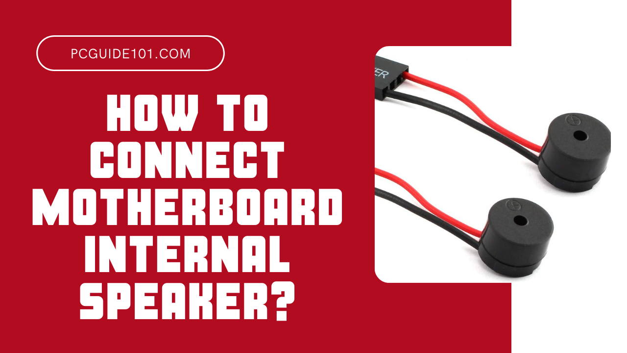 How to Connect Internal Motherboard Speaker? PC Guide 101