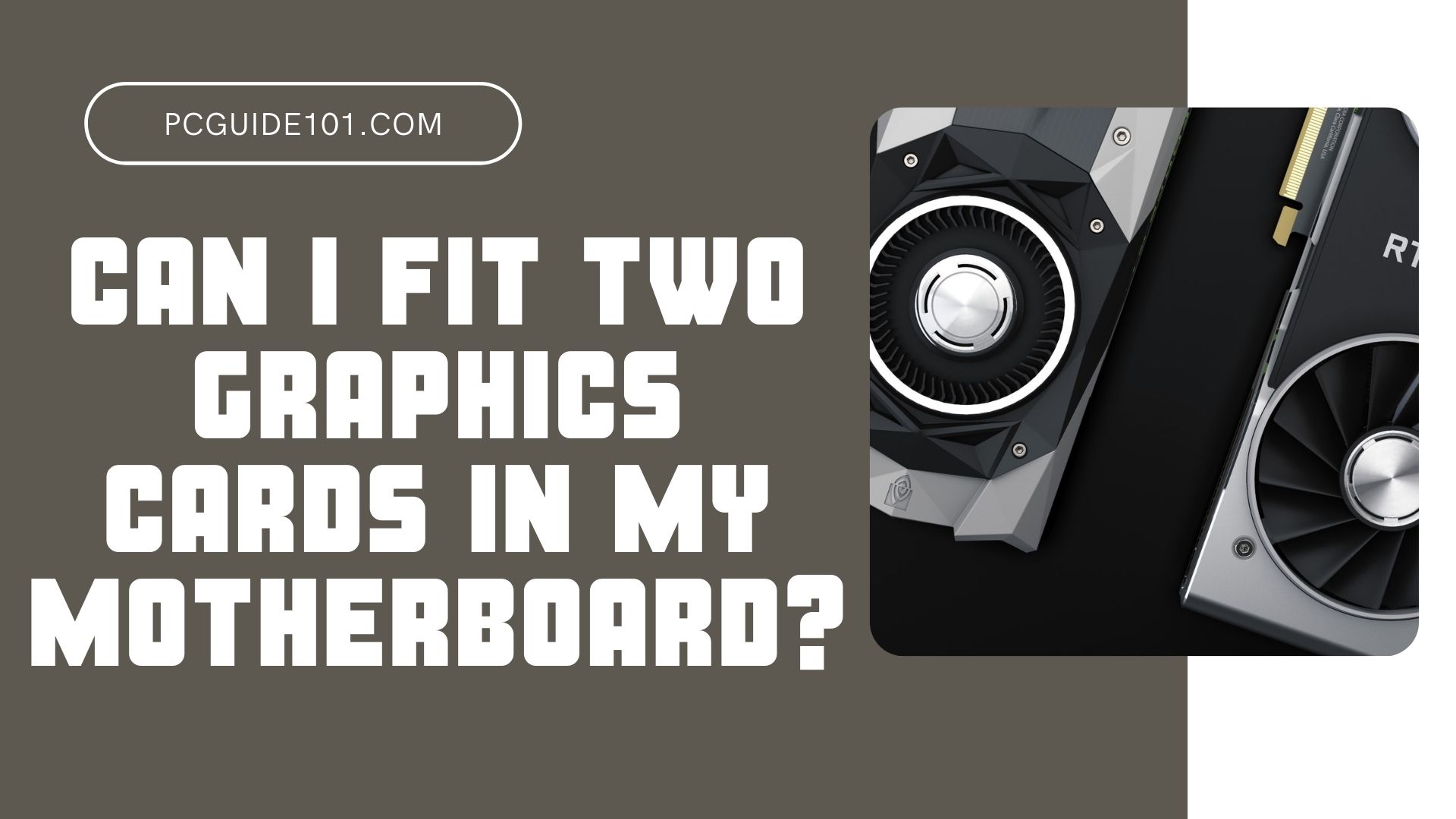 Can I Fit Two Graphics Cards in My Motherboard? (Answered)