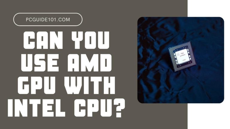 Can You Use AMD GPU with Intel CPU