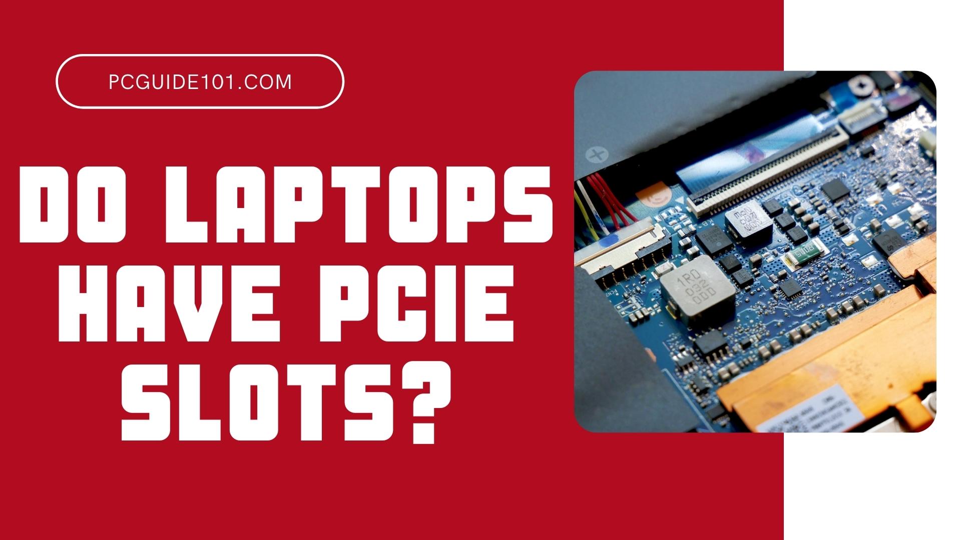 do-laptops-have-pcie-slots-pc-guide-101