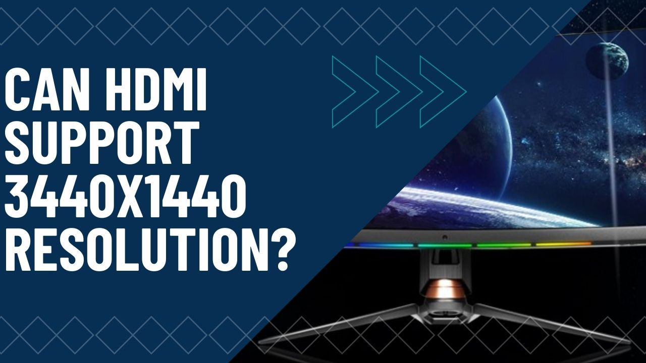 Can HDMI 3440×1440 Resolution? PC Guide 101