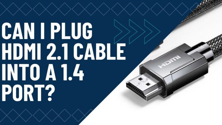 Can I Plug HDMI 2.1 Cable Into a 1.4 Port