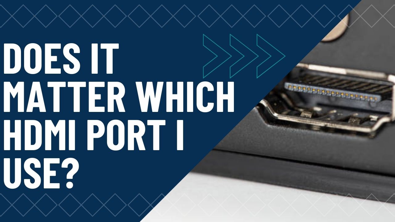 Does It Matter Which HDMI Port I Use PC Guide 101