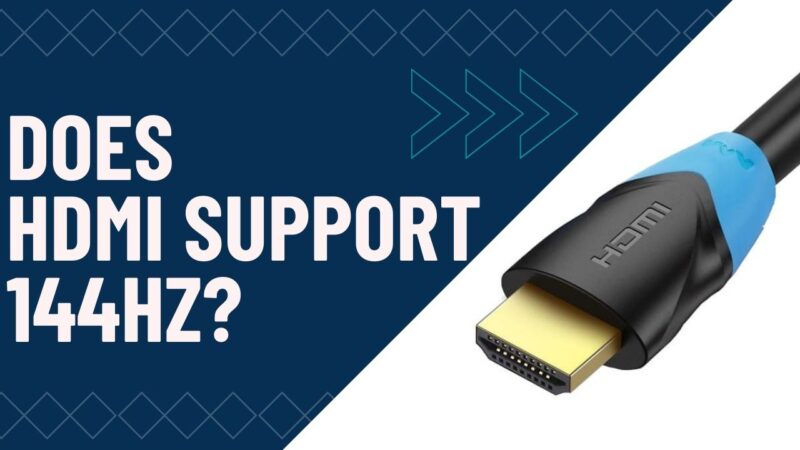 does HDMI support 144Hz refresh rate