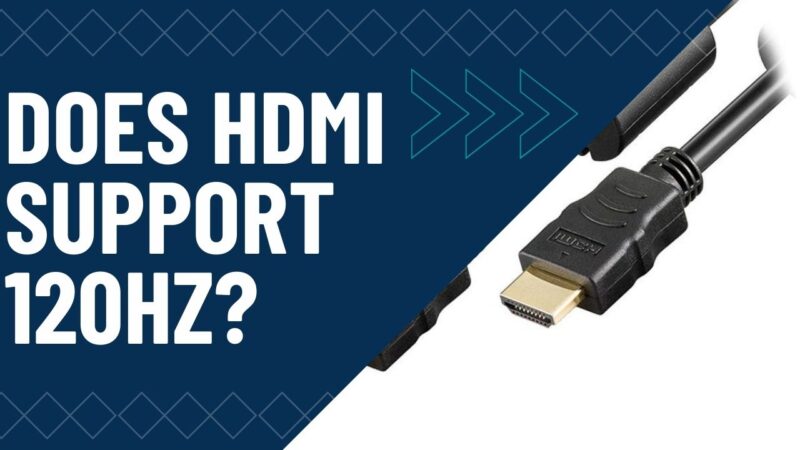 does hdmi support 120hz Refresh Rate