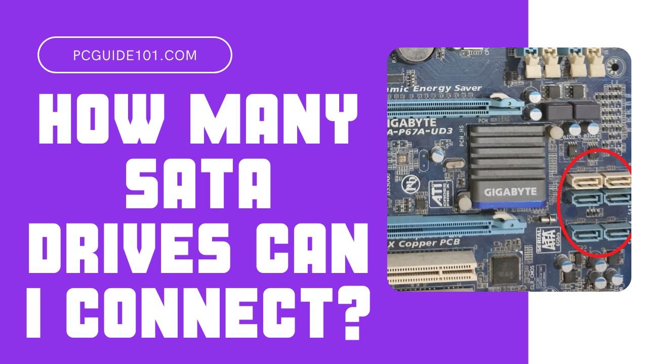 How Many SATA Drives Can I Connect? PC Guide 101
