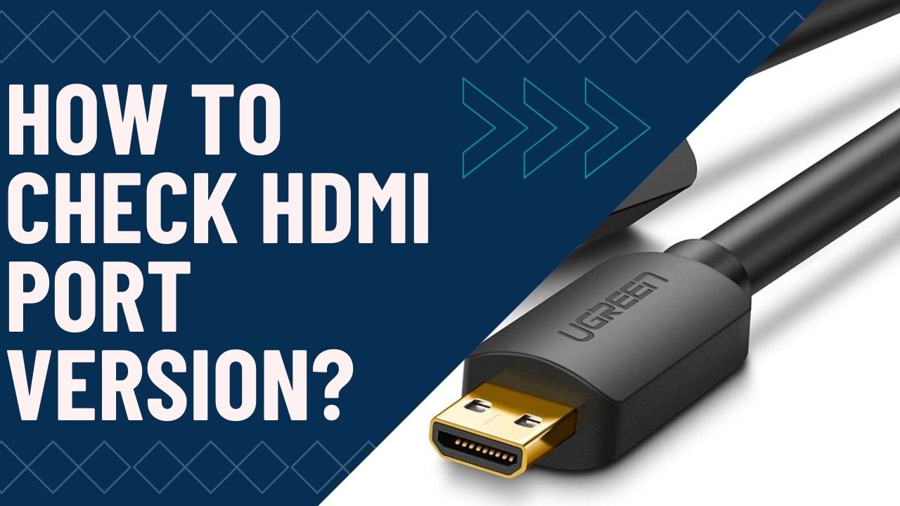 How to Check HDMI Version? PC 101