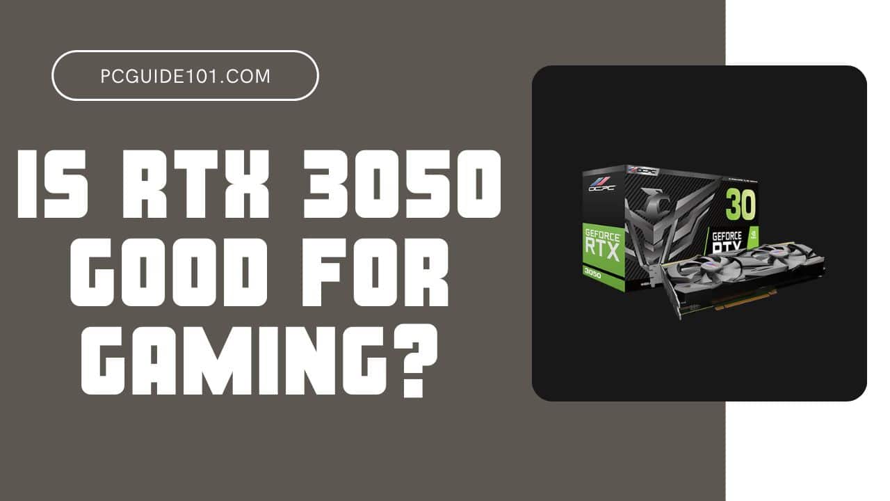 Is RTX 3050 Good for Gaming? (Is it Worth the Money?)