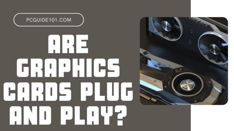 Are graphics cards plug and play