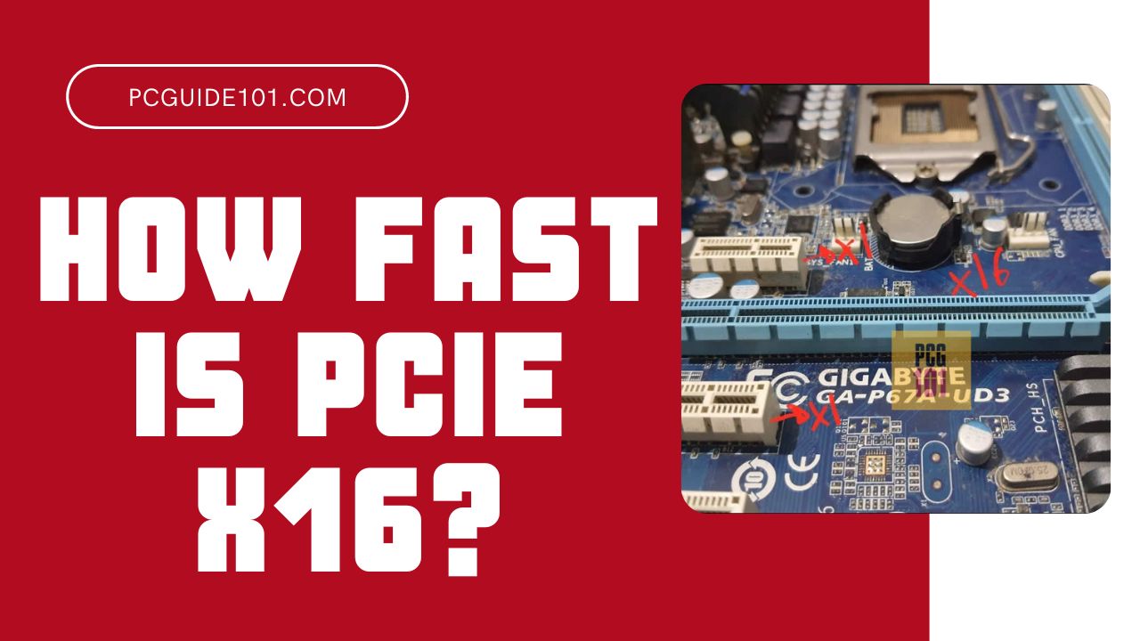 How Fast is PCIe x16? - PC Guide 101