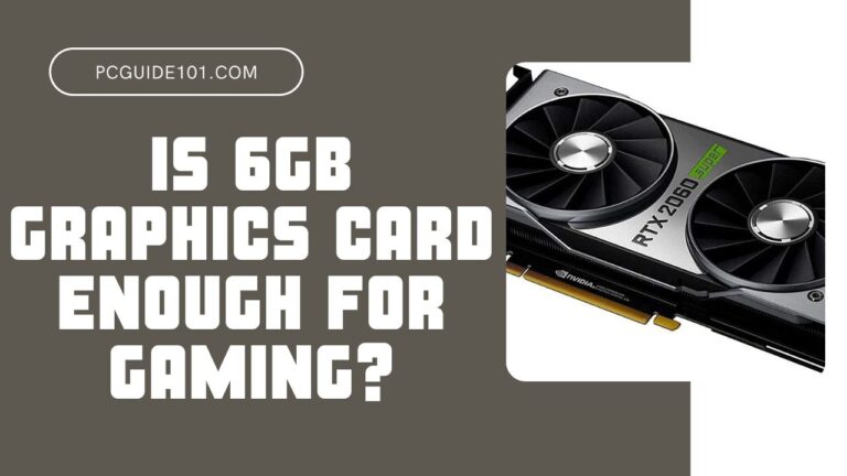 is 6gb graphics card enough for gaming featured