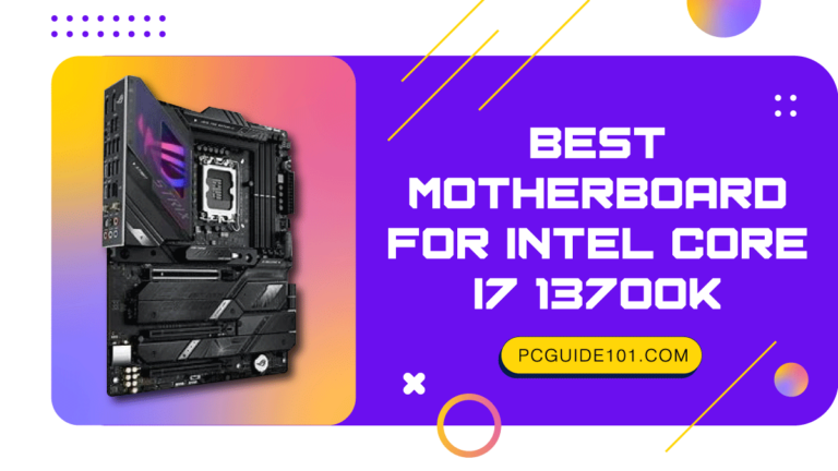 Best Motherboard For Intel Core i7 13700K