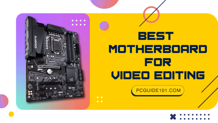 Best MOTHERBOARDS FOR VIDEO EDITING